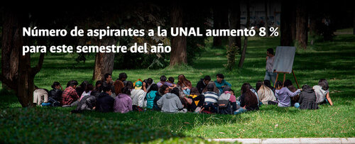 Número de aspirantes a la UNAL aumentó 8 % para este semestre del año