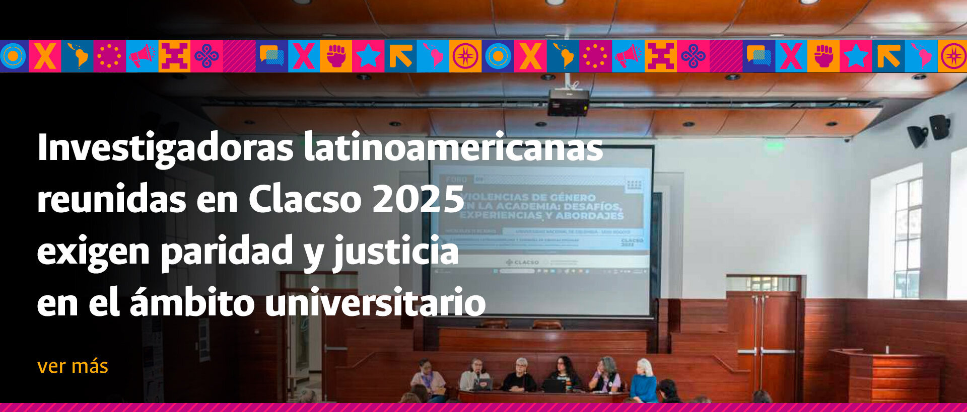 Investigadoras latinoamericanas reunidas en Clacso 2025 exigen paridad y justicia en el ámbito universitario 
